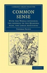 Common Sense : With the Whole Appendix: the Address to the Quakers: Also, the…