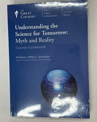 Great Courses – Understanding the Science for Tomorrow: Myth and Reality