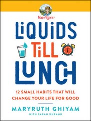 Liquids till Lunch: 12 Small Habits That Will Change Your Life for Good – GOOD