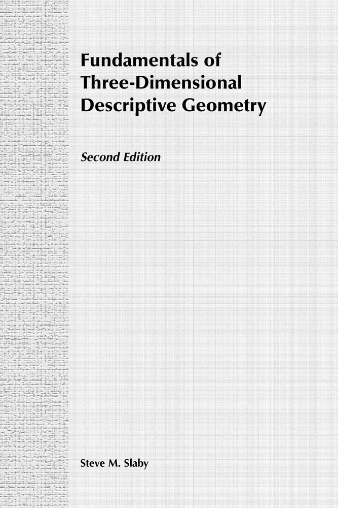 Fundamentals of Three Dimensional Descriptive Geometry