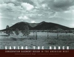 Saving the Ranch: Conservation Easement Design in the American West by Anella