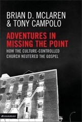 Adventures in Missing the Point: How – 9780310253846, hardcover, Brian D McLaren