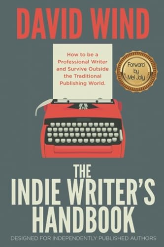 The Indie Writer’s Handbook: Designed for Independently Published Authors