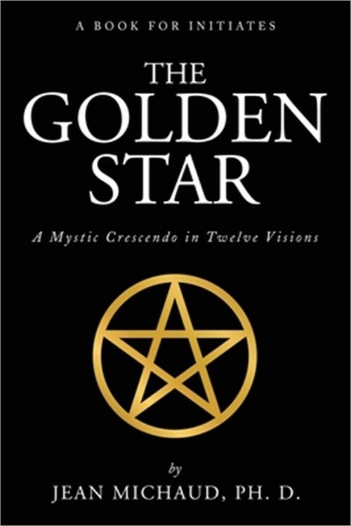 The Golden Star: A Mystic Crescendo in Twelve Visions (Paperback or Softback)