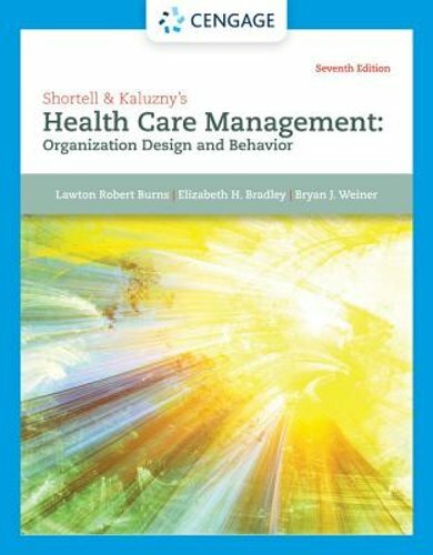 Shortell & Kaluzny’s Health Care Management: Organization Design and Behavior