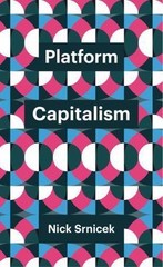 Platform Capitalism (Theory Redux) by Srnicek, Nick