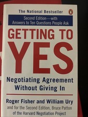 Getting to Yes : Negotiating Agreement Without Giving In by Roger Fisher and…