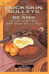 BUCKSKIN, BULLETS, AND BEANS – WESTERN WRITERS OF AMERICA By Bob Weseman **NEW**