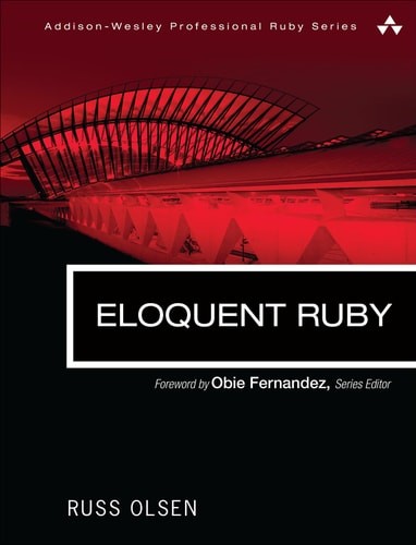 Eloquent Ruby (Addison-Wesley Professional Ruby Series), Olsen, Russ, Good Book