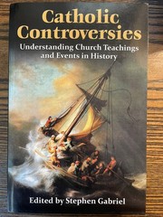 Catholic Controversies Stephen Gabriel 2005 Theology History Moorings Press
