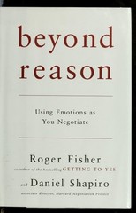 Beyond Reason: Using Emotions as You Negotiate by Shapiro, Daniel,Fisher, Roger,