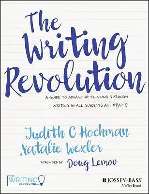 Writing Revolution : A Guide to Advancing Thinking Through Writing in All…