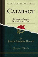 Cataract: Its Nature, Causes, Prevention, and Cure (Classic Reprint)