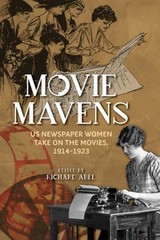 Movie Mavens : US Newspaper Women Take on the Movies, 1914-1923 P