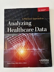 A Practical Approach To Analyzing Healthcare Data. 3rd Edition. By Susan White