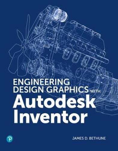 Engineering Design Graphics with Autodesk Inventor 2020 by James Bethune: Used