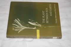 The Plant Between Sun & Earth By George Adams & Olive Whicher 1980 ex library