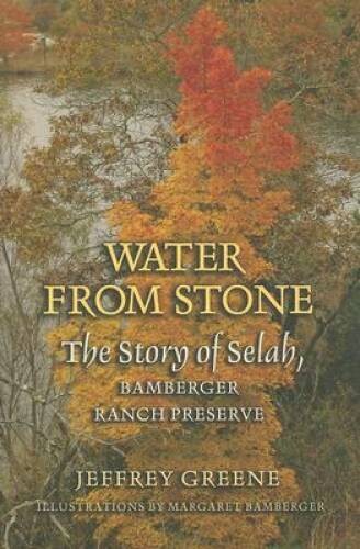 Water from Stone: The Story of Selah, Bamberger Ranch Preserve (Louise Li – GOOD