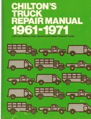 Chilton’s Truck Repair Manual 1961-1971: Light and Medium Duty Gasoline and …