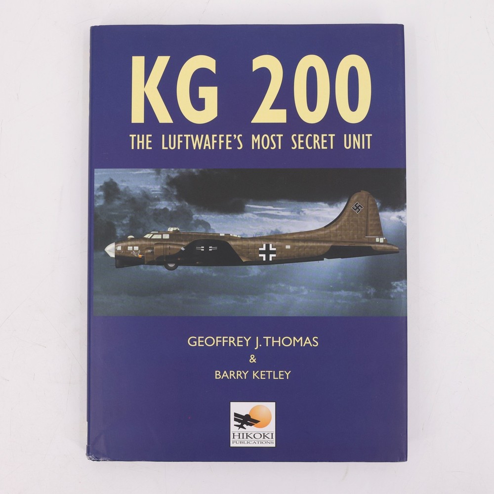 KG 200 Luftwaffe’s Most Secret Unit WW2 Book Thomas Ketley Hikoki ISBN 978190210