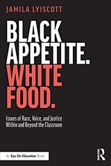 Black Appetite. White Food.: Issues…, Lyiscott, Jamil