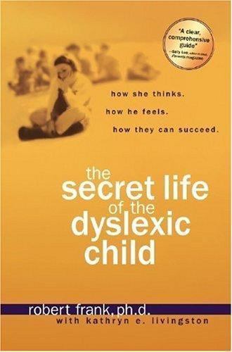 The Secret Life of the Dyslexic Child: How – paperback, 1579549853, Robert Frank
