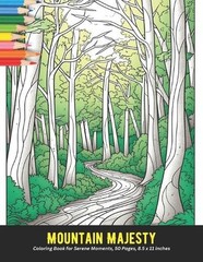 Mountain Majesty: Coloring Book for Serene Moments, 50 Pages, 8.5 x 11 inches by
