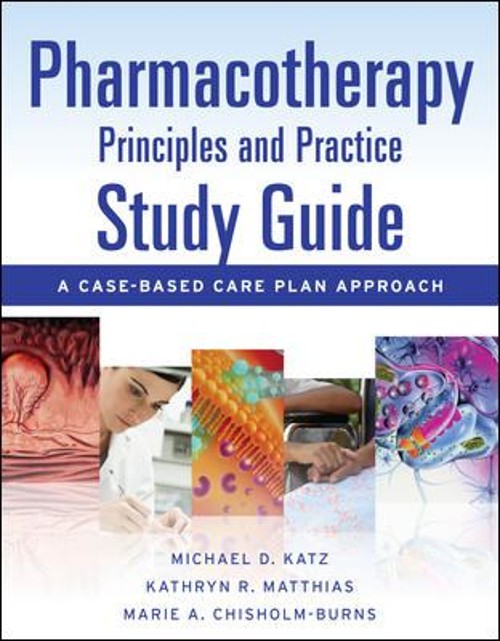 Pharmacotherapy – Principles and Practice : A Case-Based Care Pla
