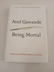 Being Mortal: Medicine and What Matters in the End … by Gawande, Atul Hardback