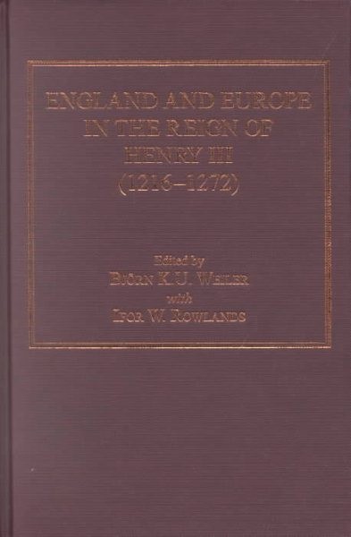 England and Europe in the Reign of Henry III (1216-1272), Hardcover by Weiler…