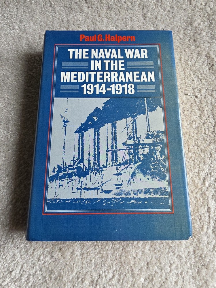 THE NAVAL WAR IN THE MEDITERRANEAN, 1914-1918 By Paul G. Halpern – Hardcover VG+