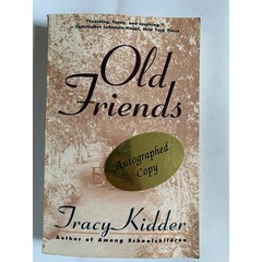 SIGNED – Old Friends by Kidder, Tracy 1st Edition 1st Printing Paperback