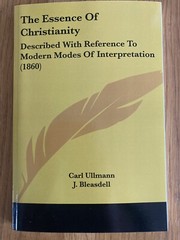 The Essence of Christianity: C. Ullman. 1860. Paperback Reprint from 2008.