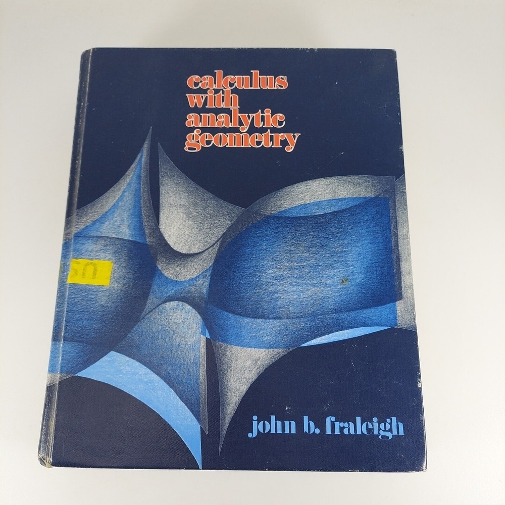 Calculus with Analytic Geometry John B. Fraleigh 1982 Reprint HC Addison-Wesley