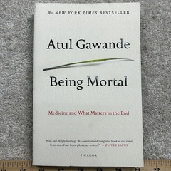 Being Mortal Atul Gawande 2017 First Picador Edition Medicine Picador