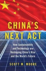 China’s Next Act: How Sustainability – Hardcover, by Moore Scott M. – Very Good