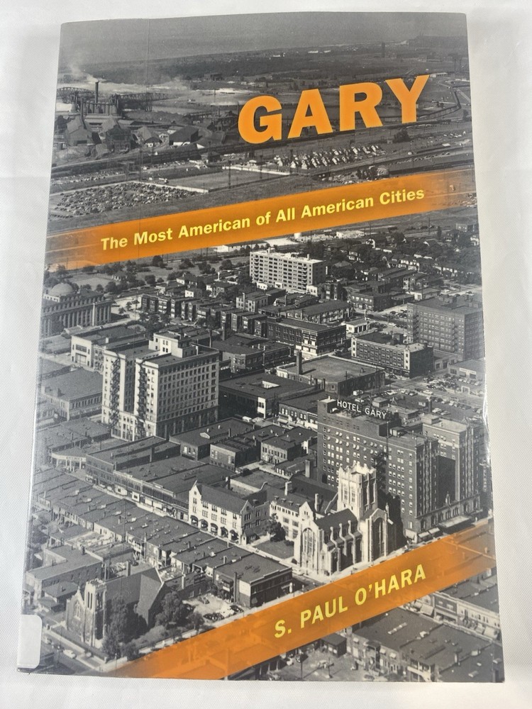 Gary, the Most American of All American Cities by O’Hara, S. Paul Ex Library