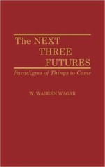 The Next Three Futures: Paradigms Of Things To Come