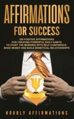 Affirmations For Success: 250 Positive Affirmations For Creating Powerful D…