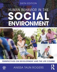 Human Behavior in the Social Environment: Perspectives on Development and th…