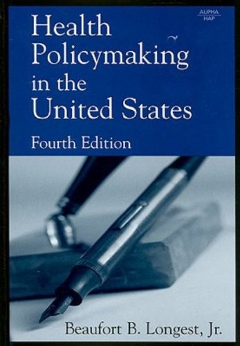 HEALTH POLICYMAKING IN THE UNITED STATES By Beaufort B. Longest – Hardcover Mint