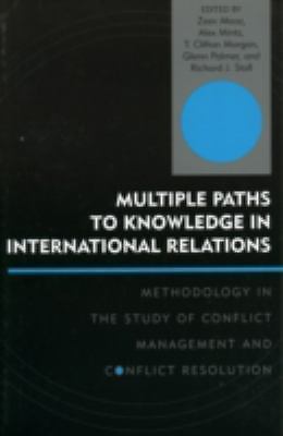 Multiple Paths to Knowledge in International Relations: Methodology in the…