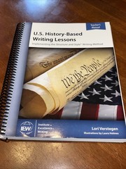 IEW U.S. History-Based Writing Lessons Teacher’s Manual Lori Verstegen