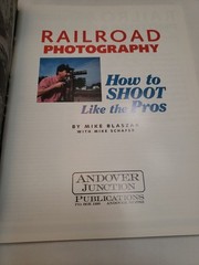 Railroad Photography How to Shoot Like the Pros By Mike Blaszak w/ Schafer SC