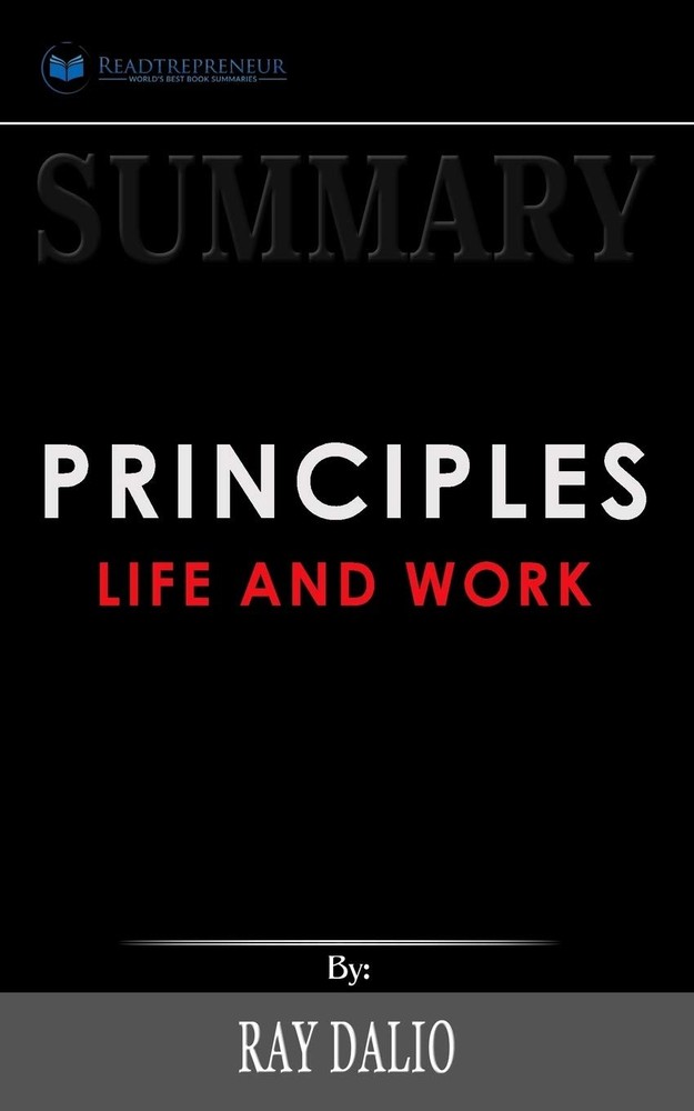 Summary of Principles: Life and Work by Ray Dalio