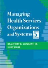 Managing Health Services Organizations and Systems by Beaufort Longest Jr: Used