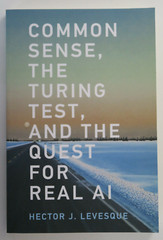 Common Sense, the Turing Test, and the Quest for Real AI – 1st Ed MIT Press