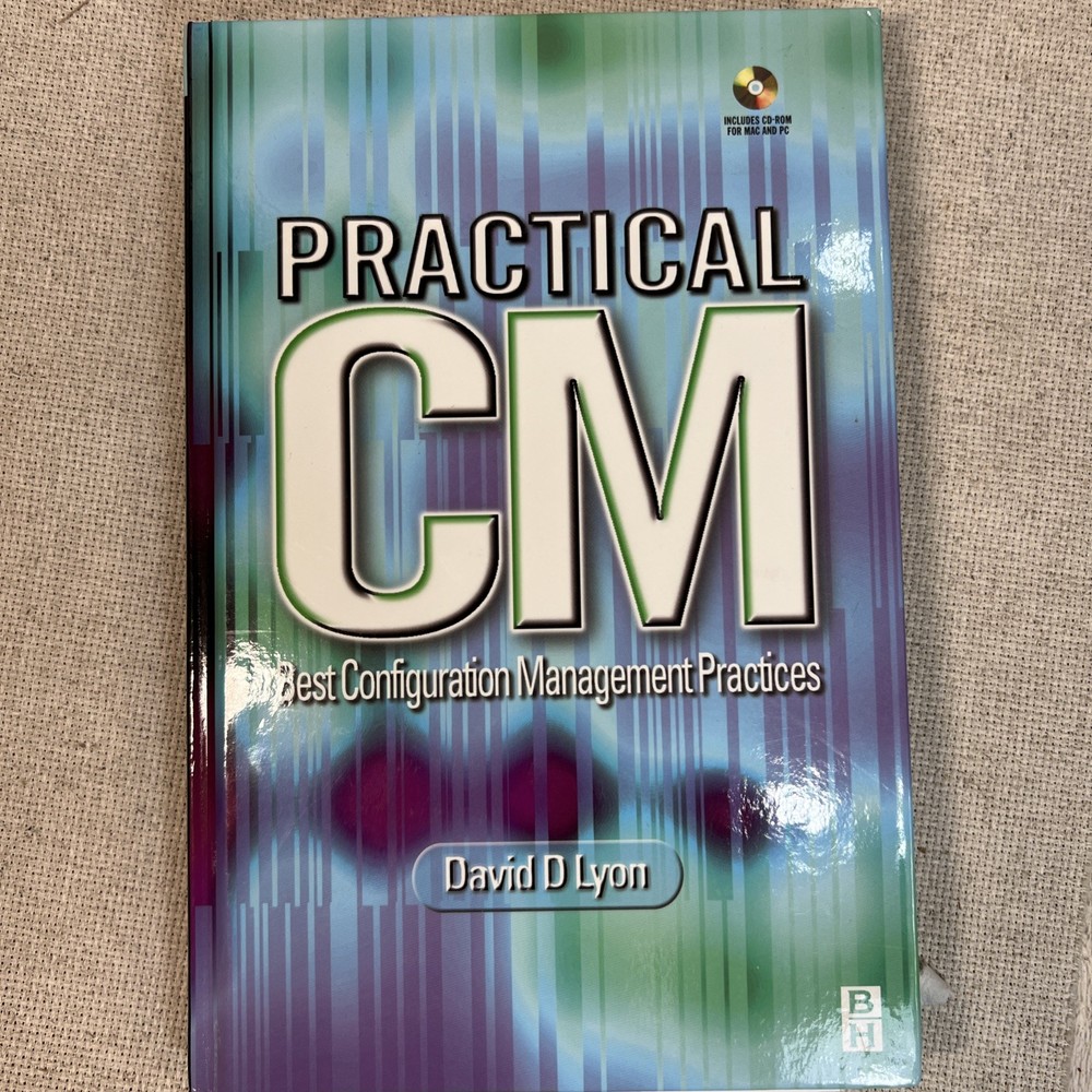 Practical CM : Best Configuration Management Practices (for the 21st Century)