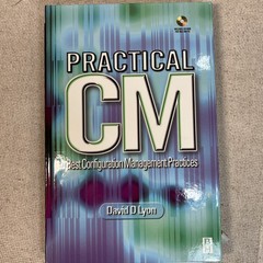 Practical CM : Best Configuration Management Practices (for the 21st Century)