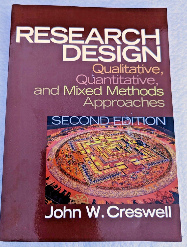 Research Design Qualitative, Quantitative, Mixed Methods John W Creswell 2nd ed